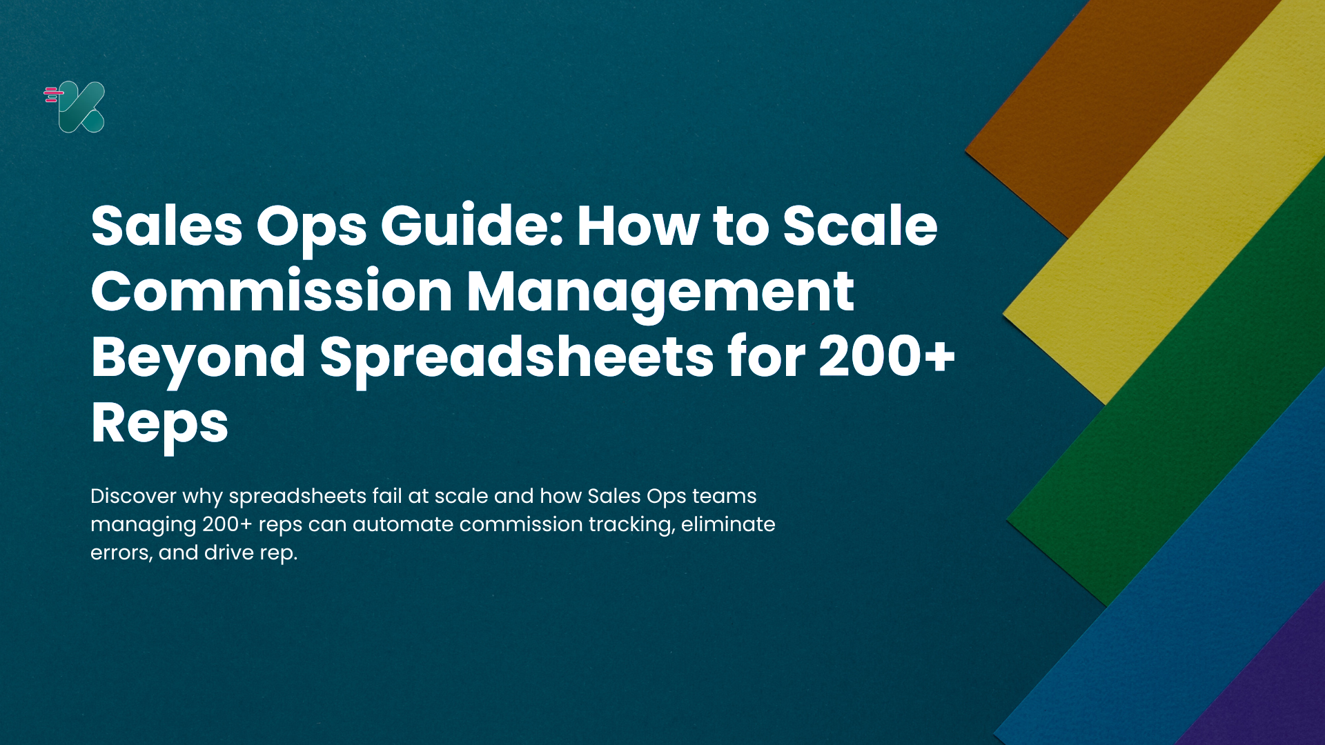 Sales Ops Guide: How to Scale Commission Management Beyond Spreadsheets for 200+ Reps