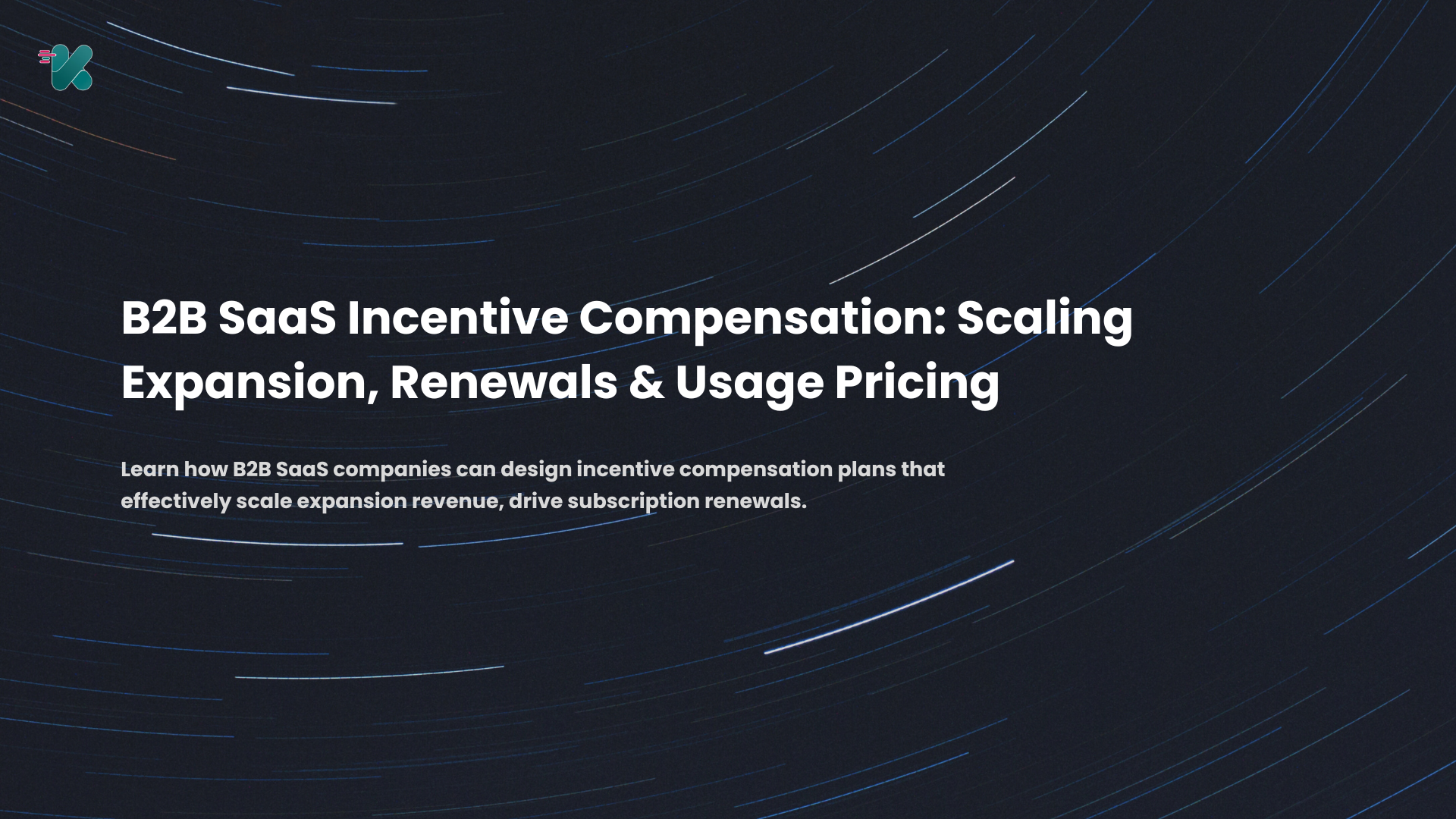 B2B SaaS Incentive Compensation: Scaling Expansion, Renewals & Usage Pricing