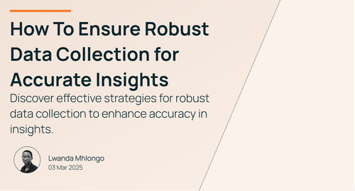 How To Ensure Robust Data Collection for Accurate Insights
