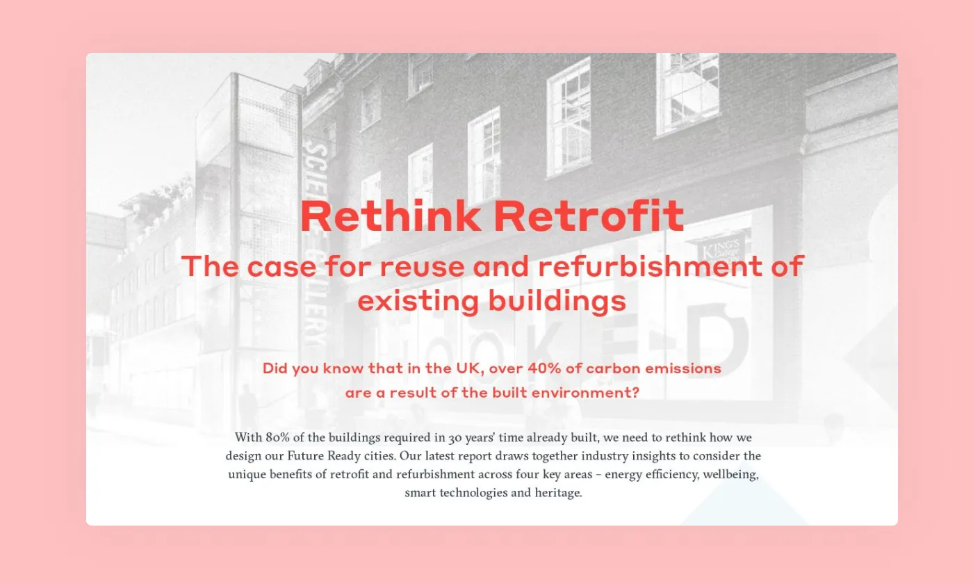 This interactive white paper argues to reuse and refurbish existing buildings to decrease carbon emissions. It is embedded directly into WSP's website.