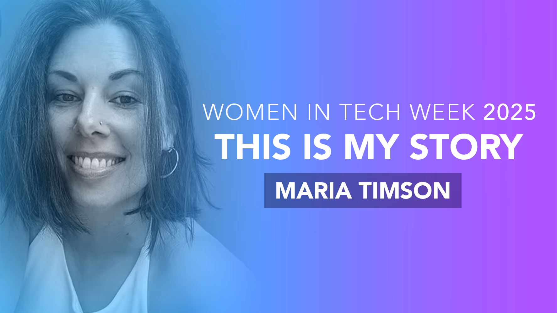 Maria Timpson - Journey into tech. Part of Women in Tech Week 2025