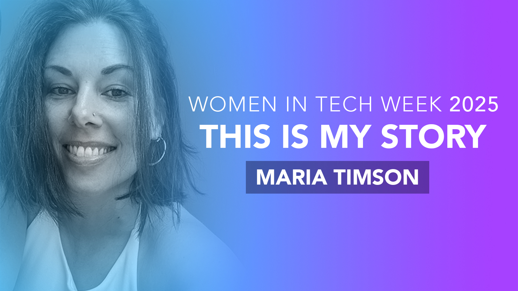 Maria Timpson - Journey into tech. Part of Women in Tech Week 2025