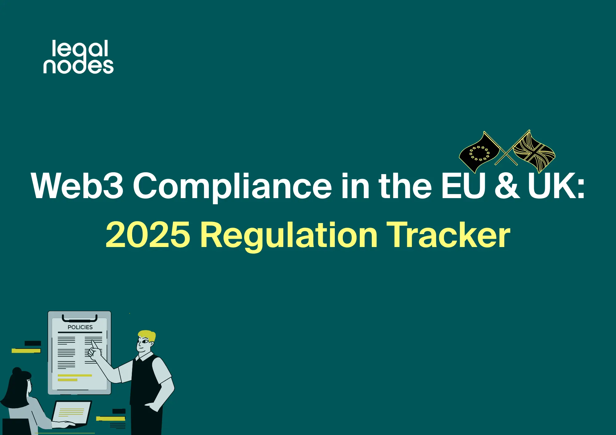 Web3 Compliance in the EU & UK: Your 2025 Regulation Tracker