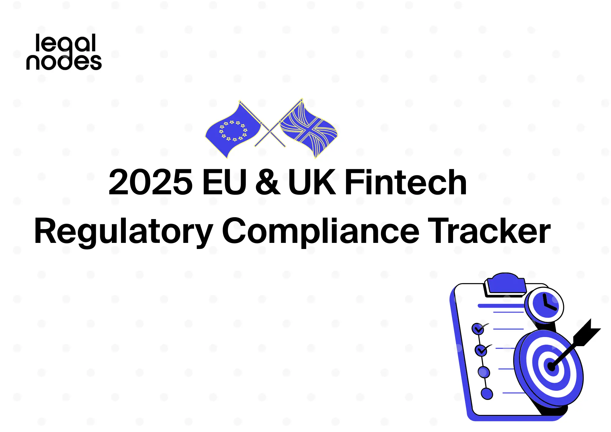 Your 2025 EU & UK Fintech Regulatory Compliance Tracker