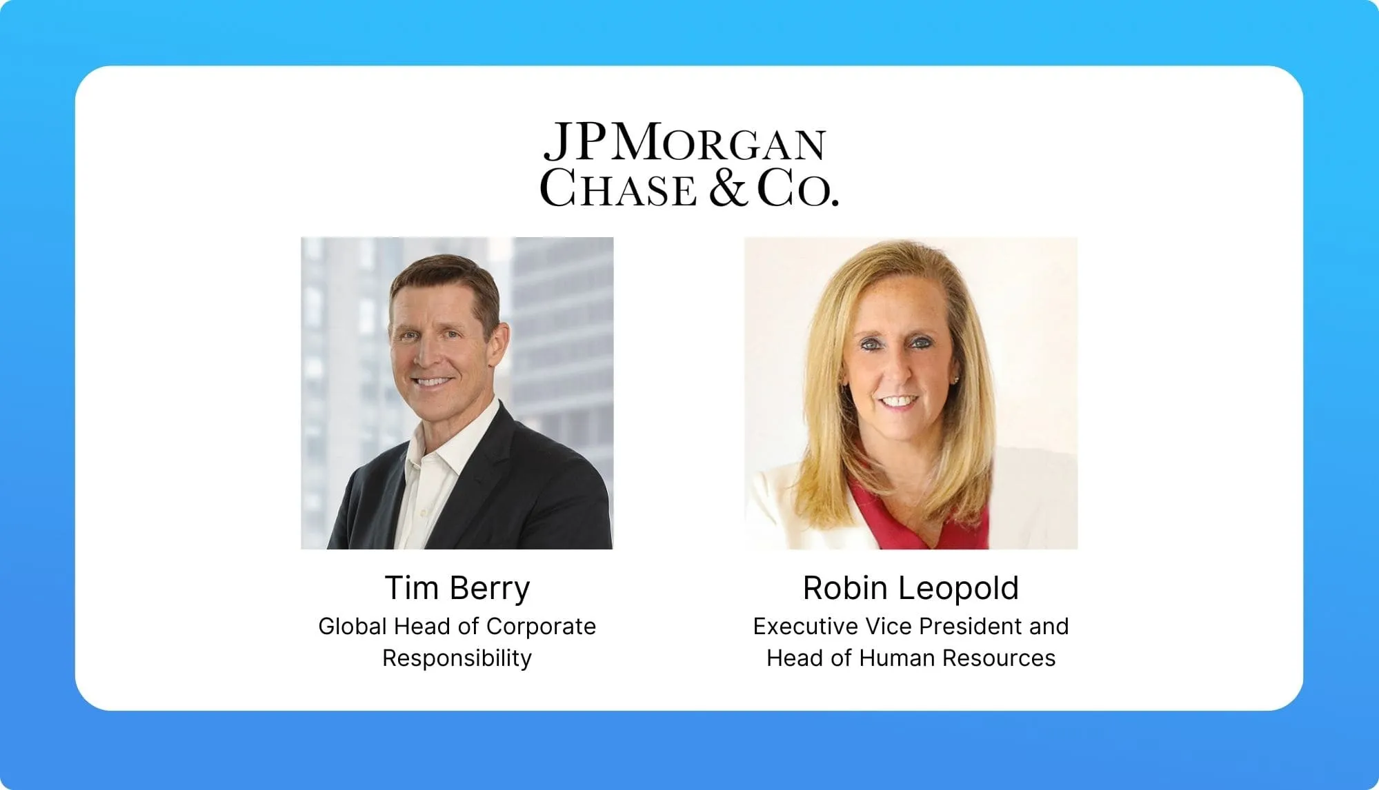 Tim Berry & Robin Leopold – JPMorgan Chase