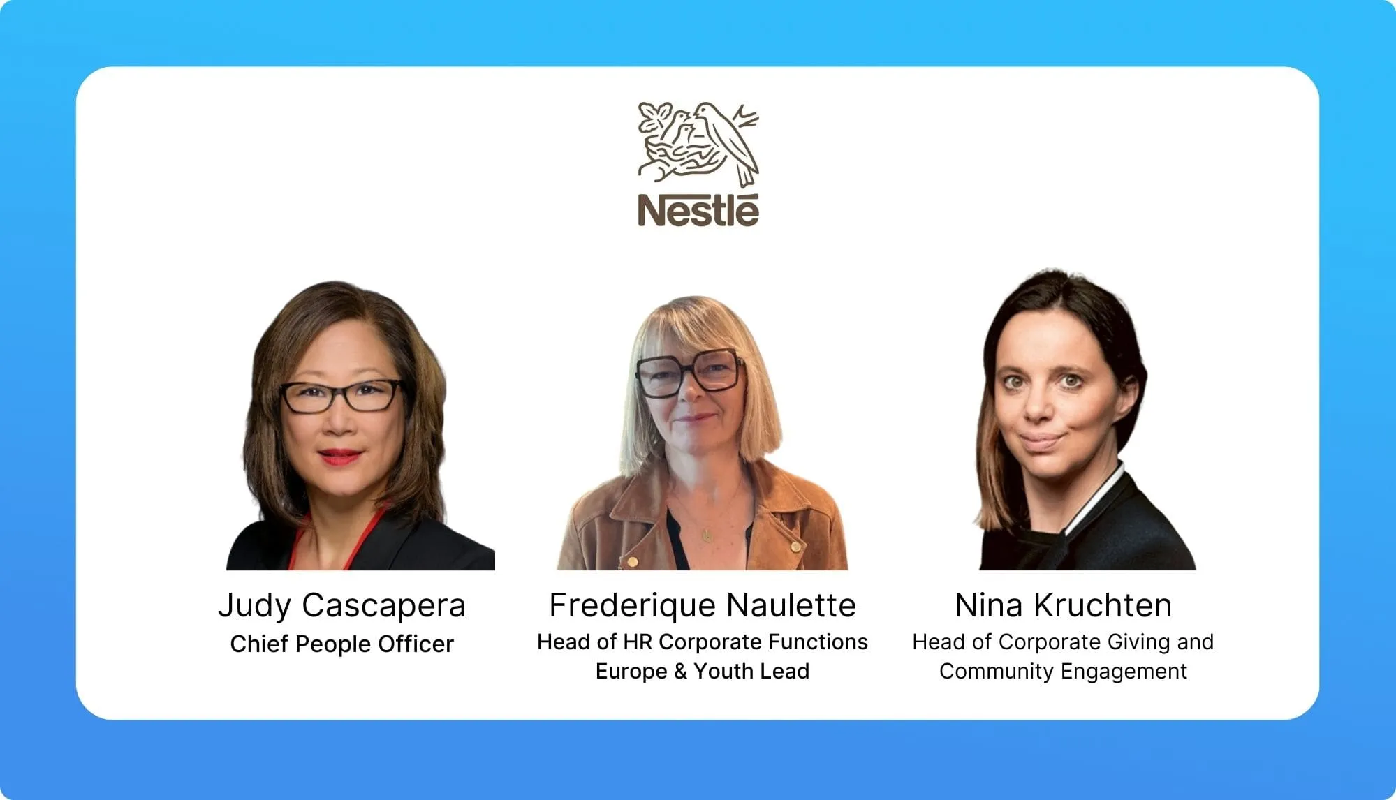 Judy Cascapera, Frederique Naulette & Nina Kruchten – Nestlé