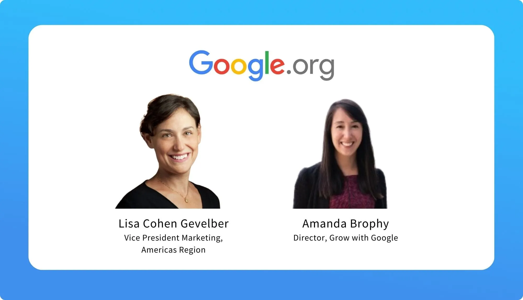 Lisa Cohen Gevelber & Amanda Brophy – Google.org