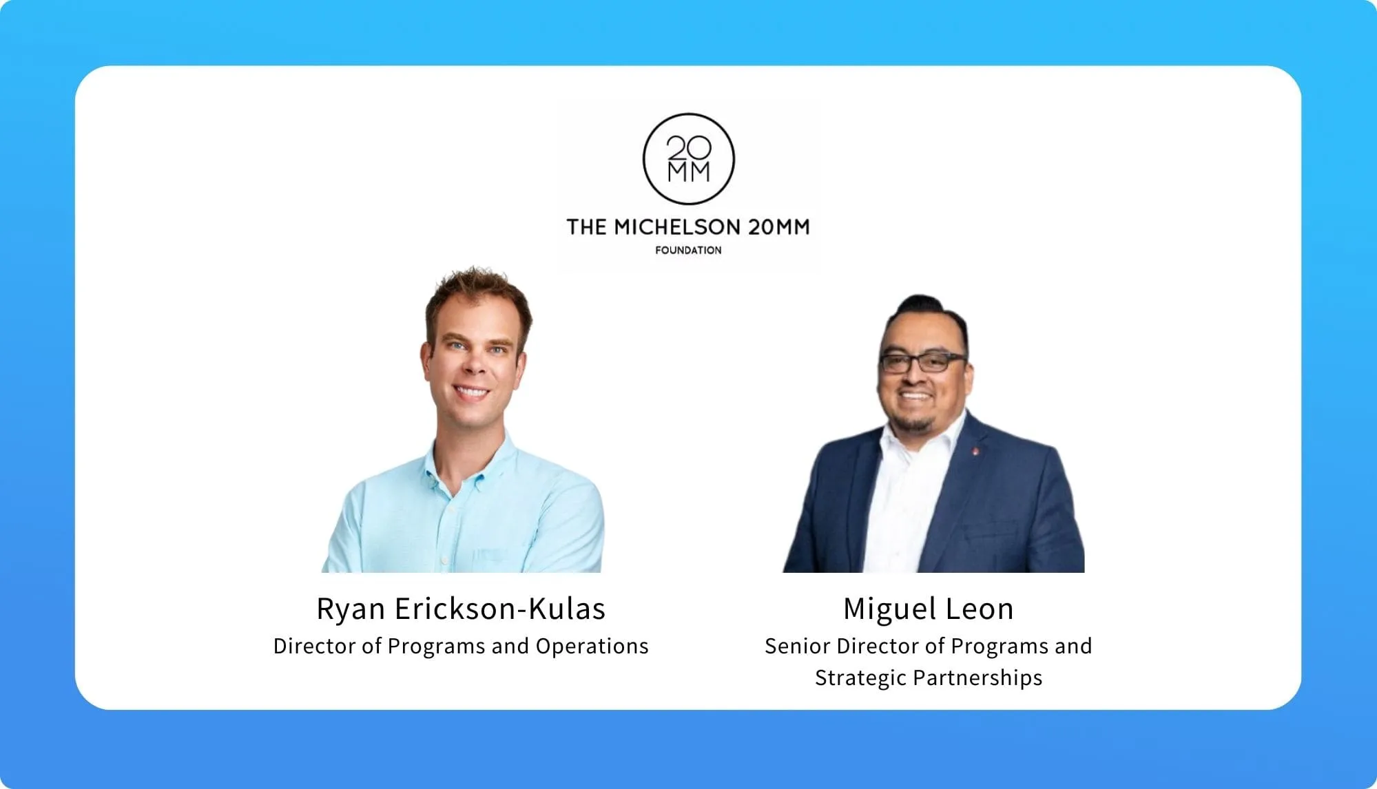 Ryan Erickson-Kulas & Miguel Leon – Michelson 20MM Foundation