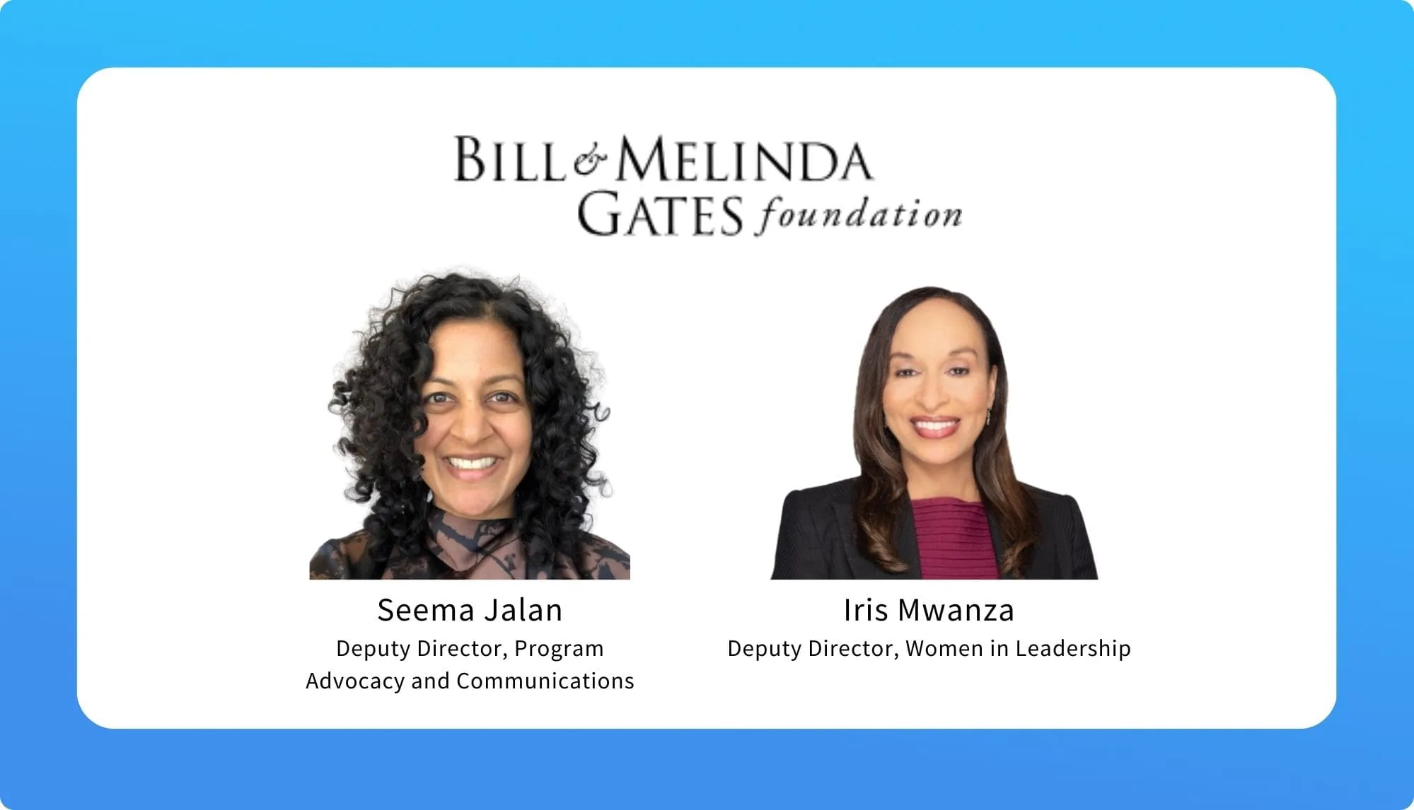 Seema Jalan & Iris Mwanza – Bill & Melinda Gates Foundation