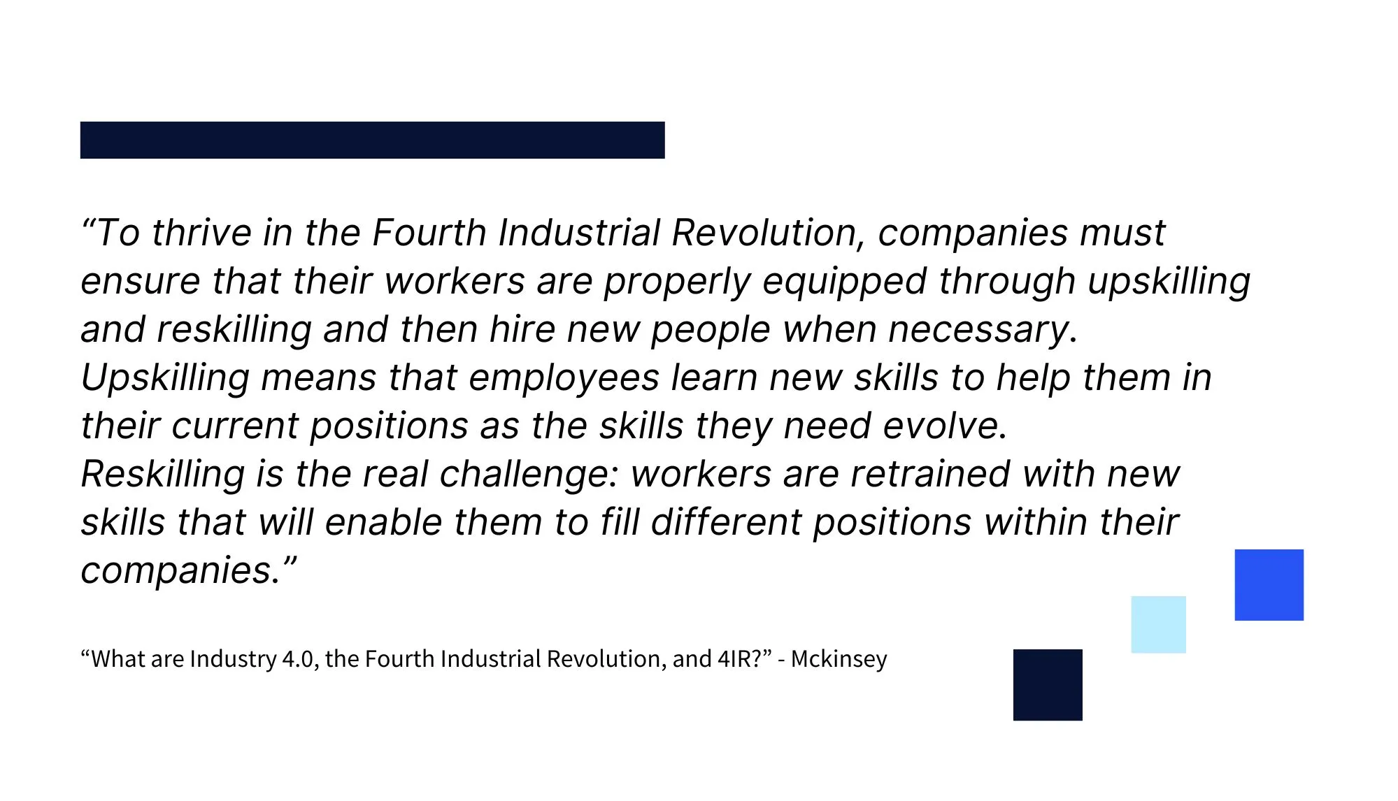 Quote from McKinsey report: “What are Industry 4.0, the Fourth Industrial Revolution, and 4IR?”