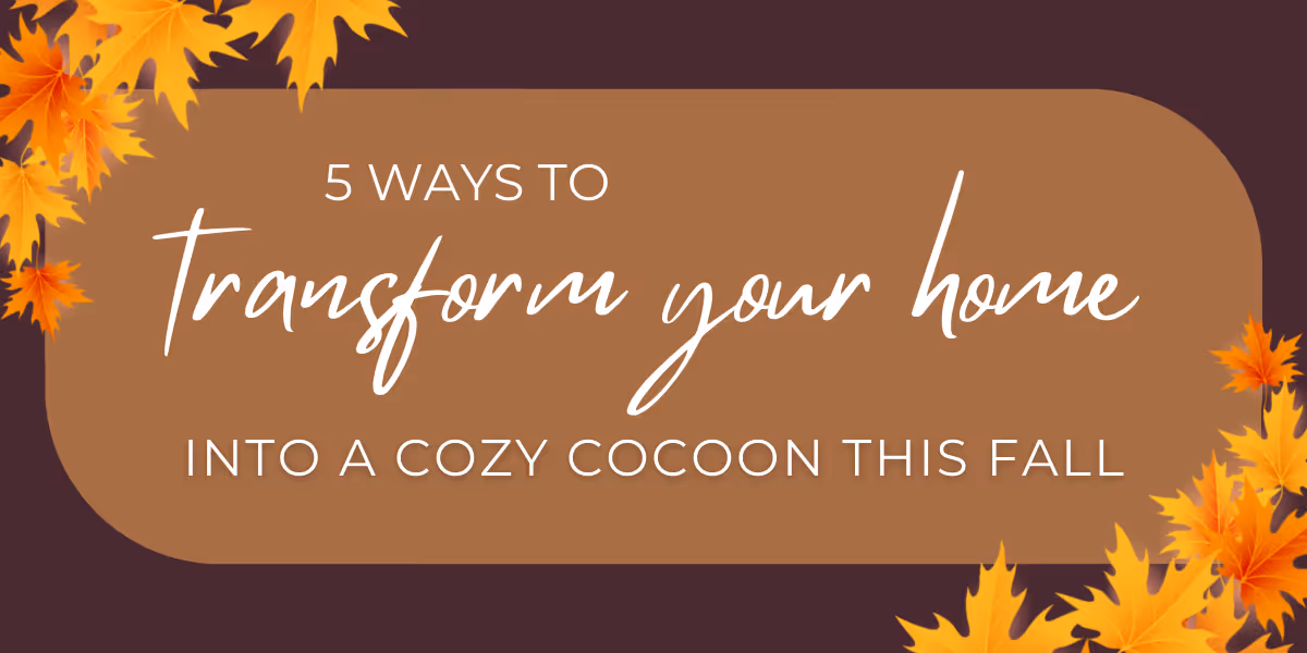 5 Ways to Transform Your Home Into a Cozy Cocoon This Fall
