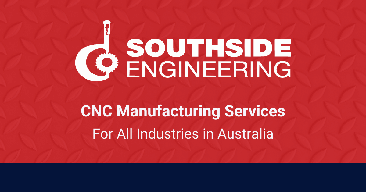 CNC Manufacturing & Machining | Southside Engineering