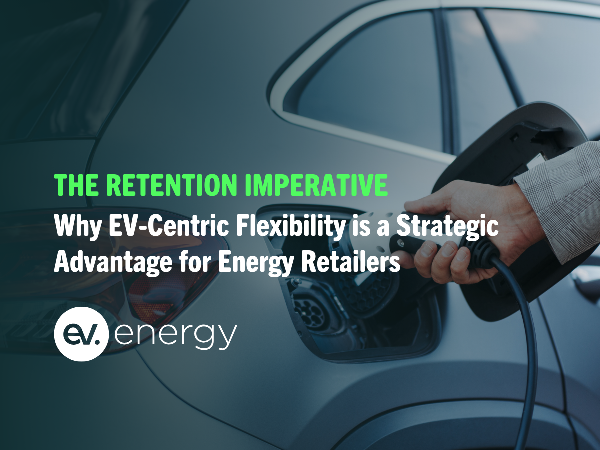 The Retention Imperative: Why EV-Centric Flexibility is a Strategic Advantage for Energy Retailers