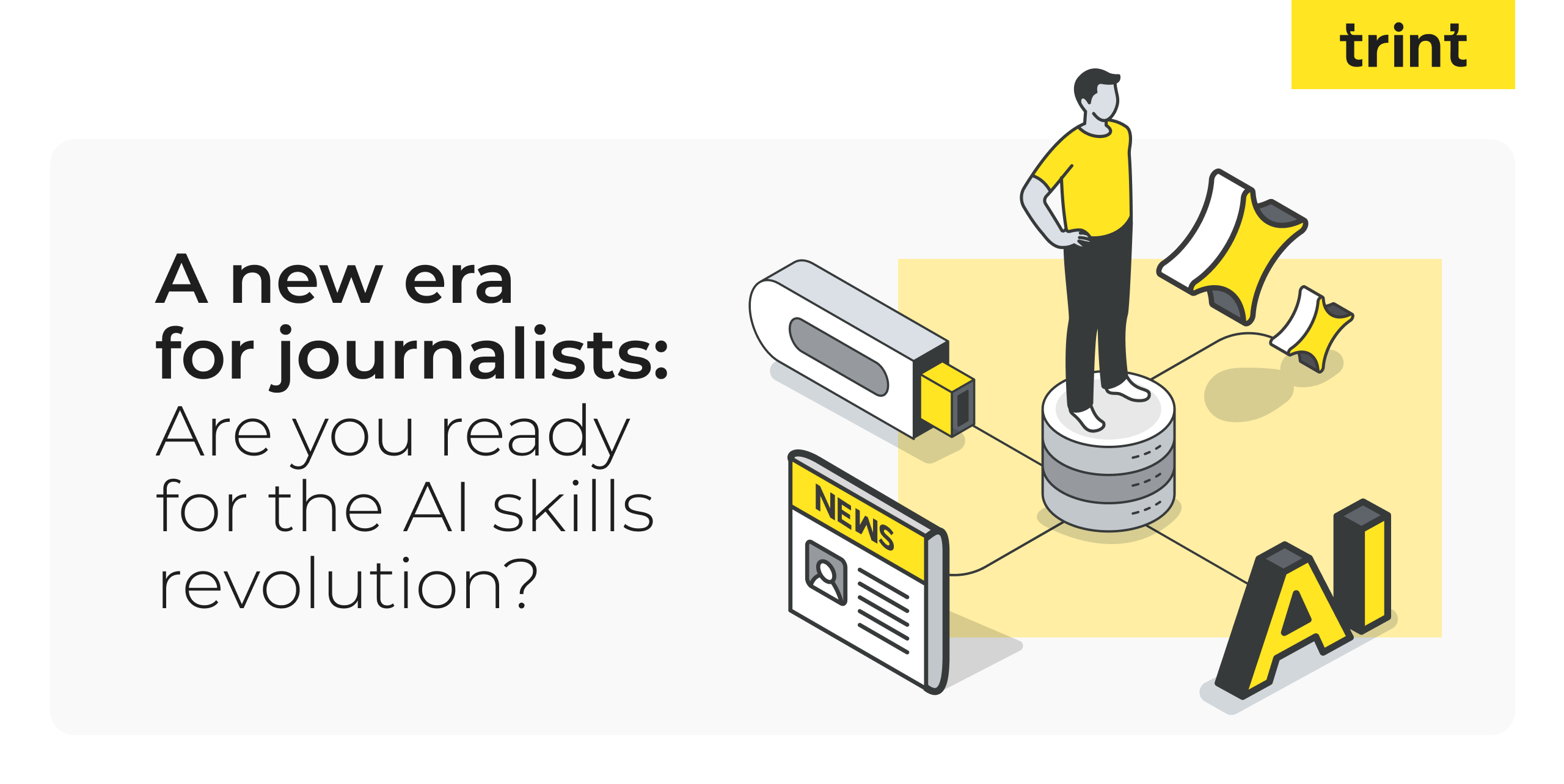 Trint’s latest study has revealed a paradox: newsrooms lack AI training, but AI literacy is crucial. Download the full report now to discover the new "hybrid journalist" skills and how you can start building an action plan for your newsroom.