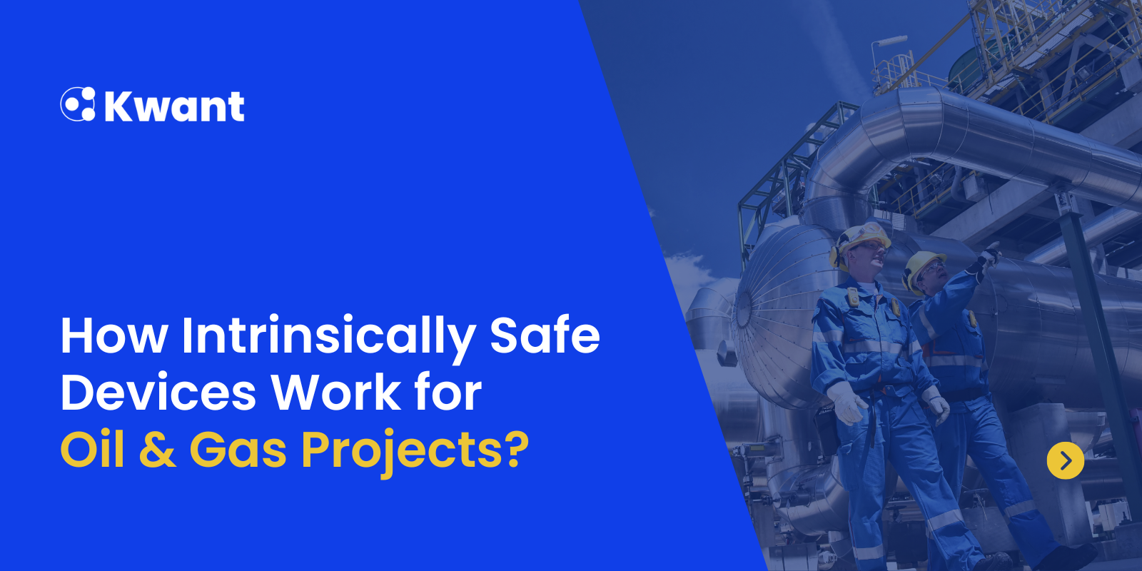 How Intrinsically Safe Devices Work for Oil & Gas Projects?