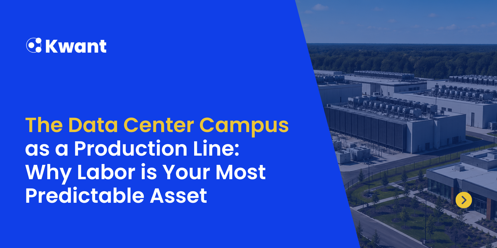 The Data Center Campus as a Production Line: Why Labor is Your Most Predictable Asset