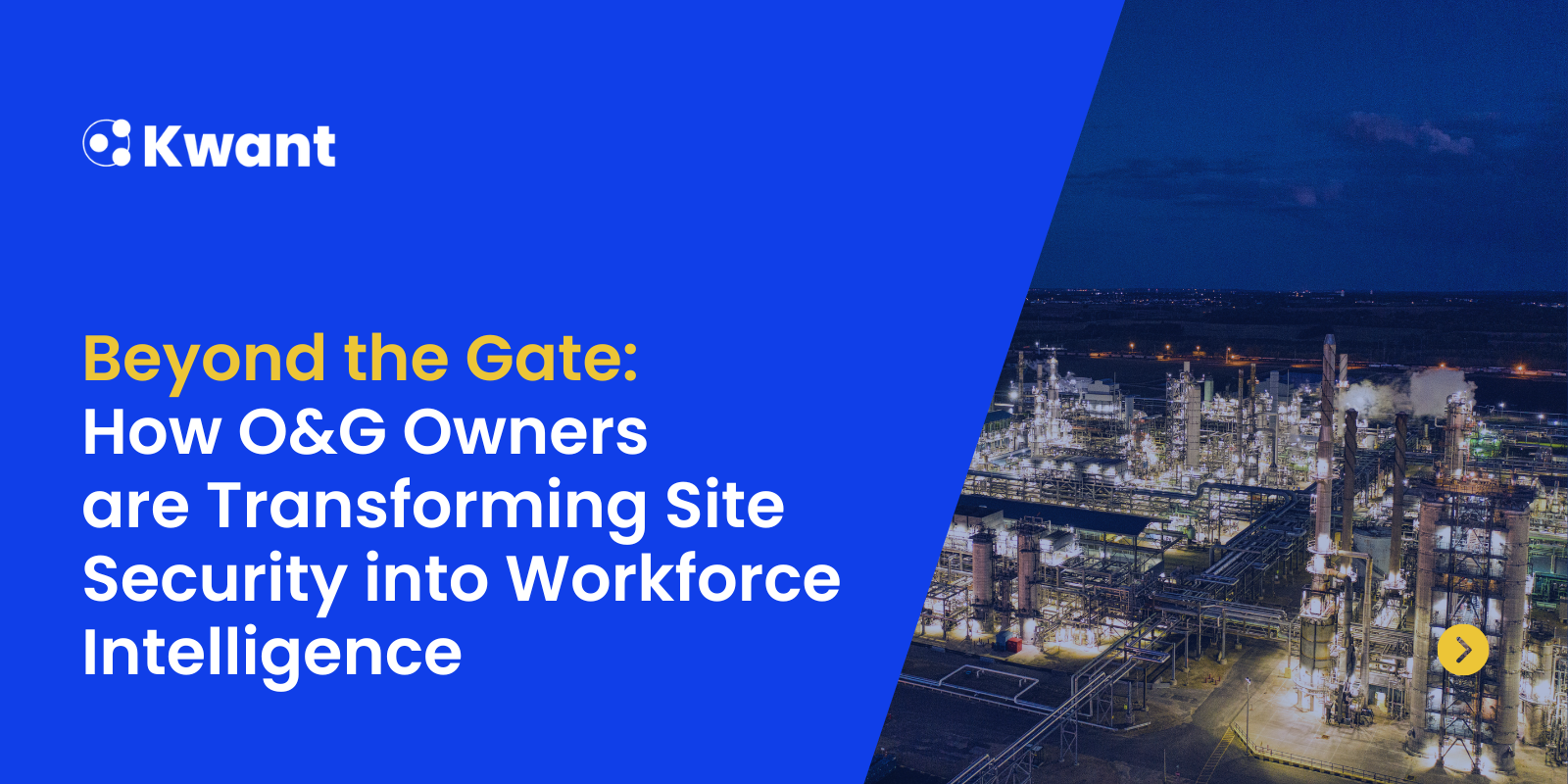 Beyond the Gate: How O&G Owners are Transforming Site Security into Workforce Intelligence
