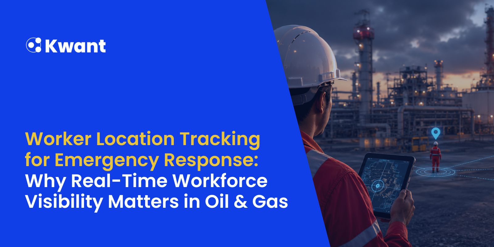 Worker Location Tracking for Emergency Response: Why Real-Time Workforce Visibility Matters in Oil & Gas