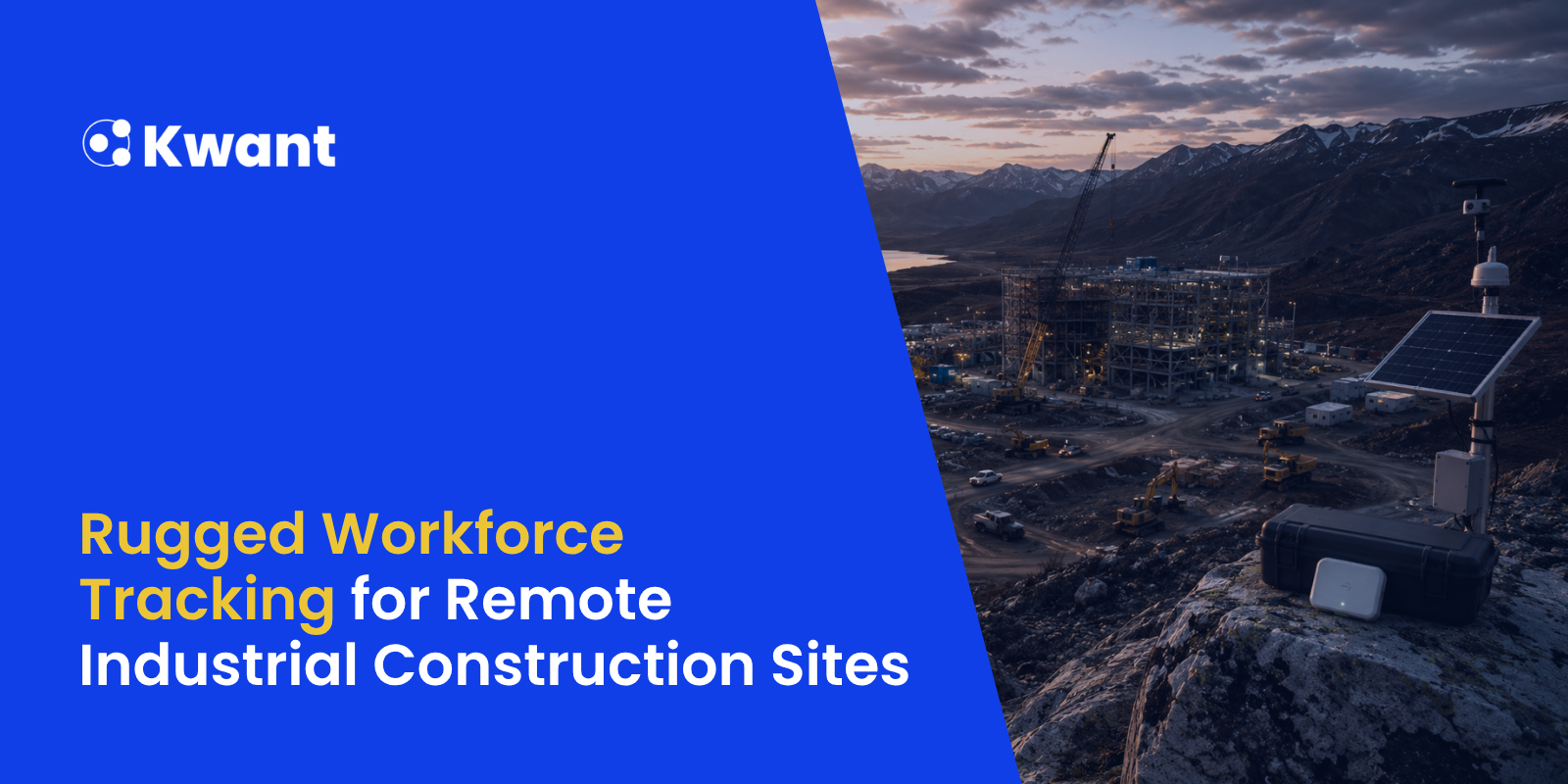 Rugged Workforce Tracking for Remote Industrial Construction Sites
