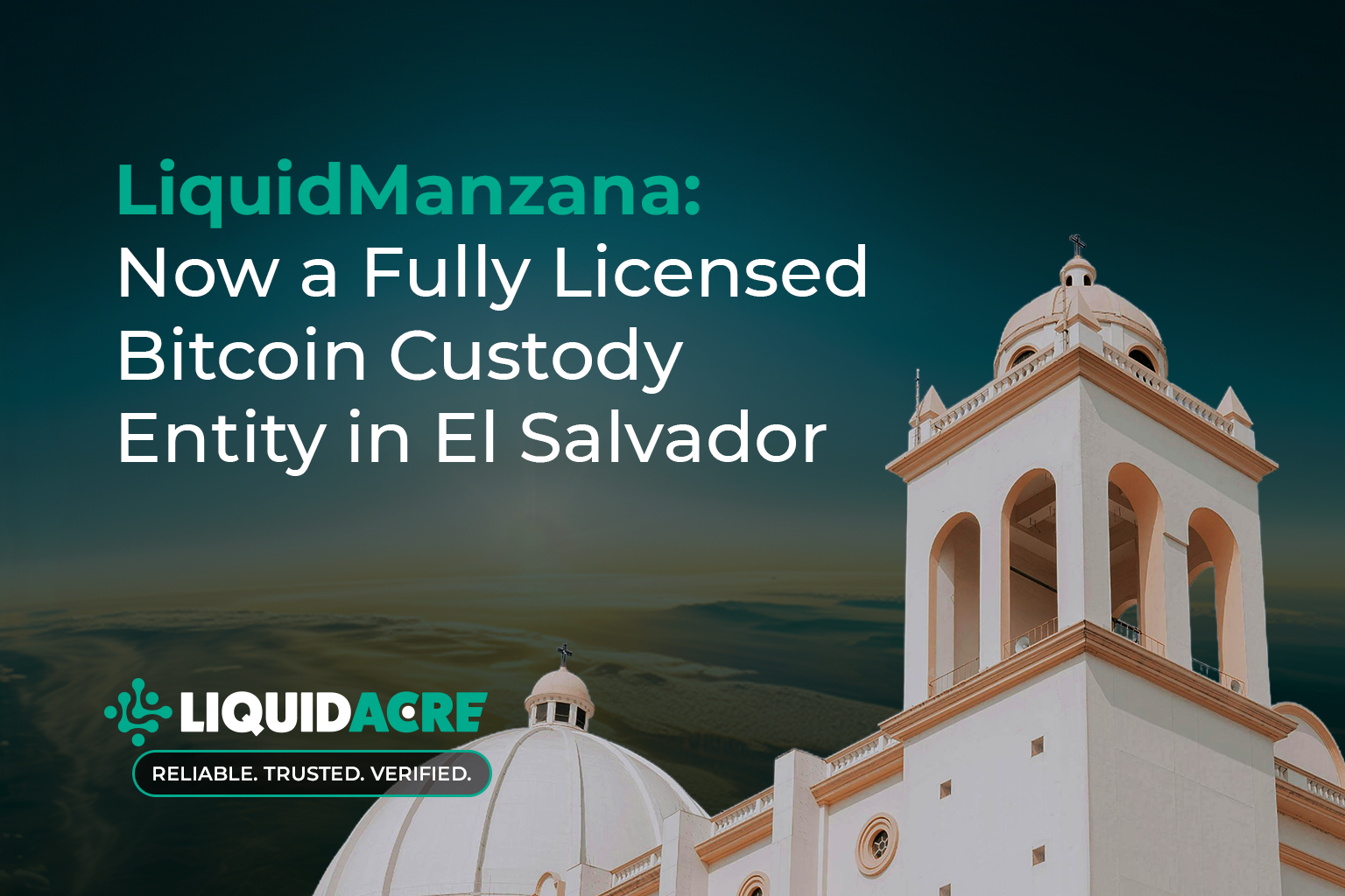 LiquidManzana: Now a Fully Licensed Bitcoin Custody Entity in El Salvador