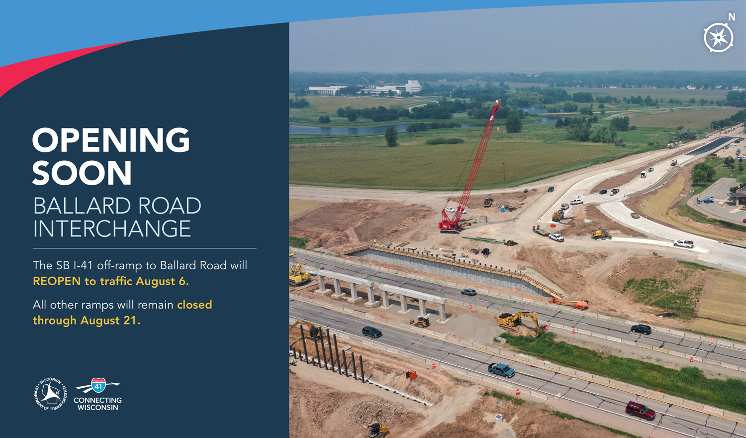OPENING SOON: Ballard Road Interchange
The SB I-41 off-ramp to Ballard Road will REOPEN to traffic August 6.

All other Ramps will remain closed through August 21.