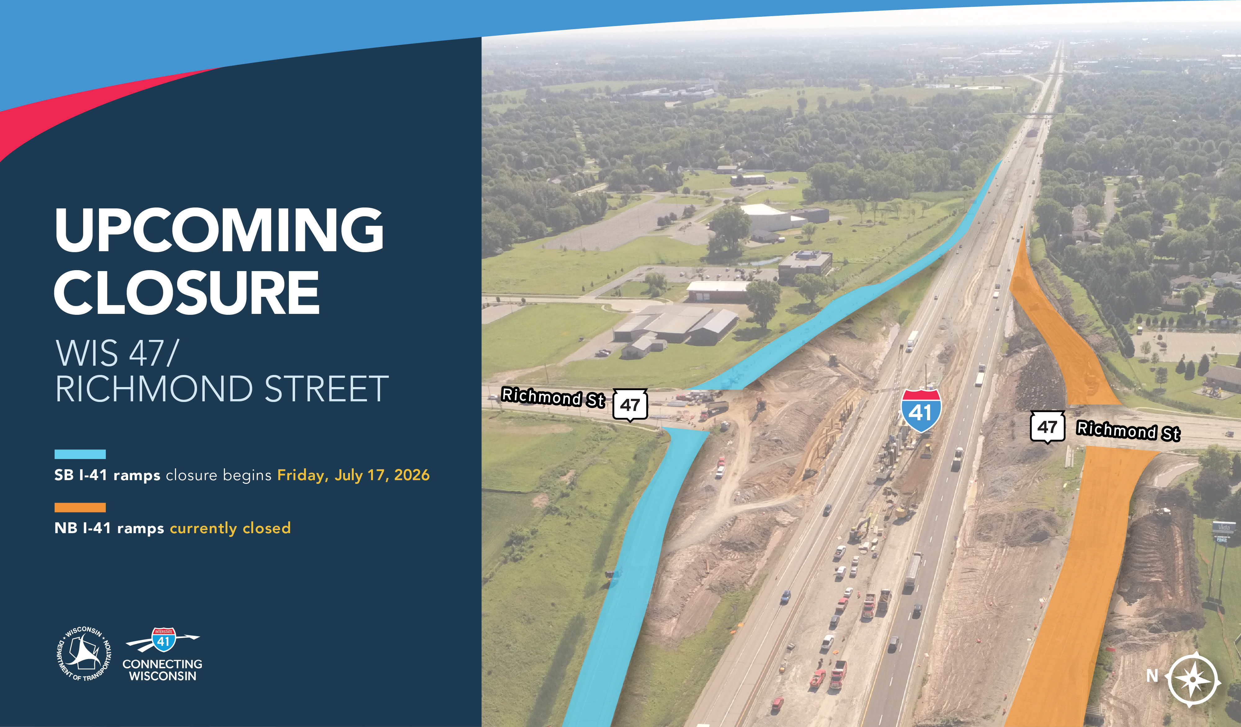 UPCOMING CLOSURE: WIS 47/ Richmond Street. SB I-41 ramps closure begins Friday, July 17, 2026. NB I-41 ramps currently closed.