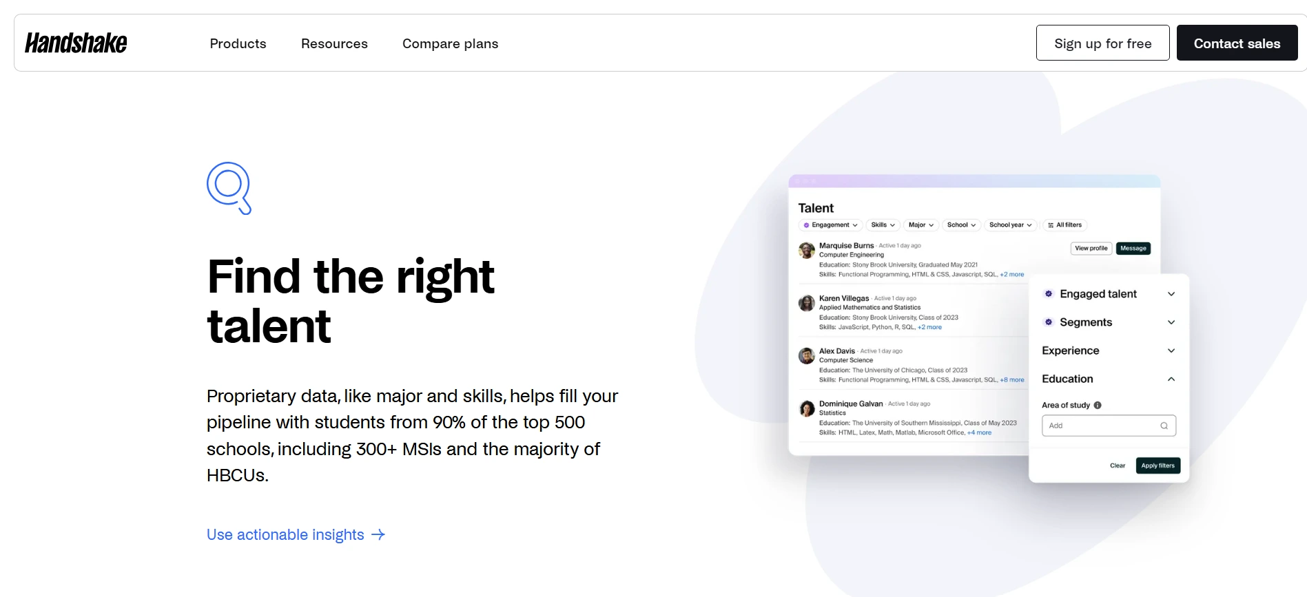 Handshake is a job posting site connecting employers with graduates from over 1,000 colleges and universities.