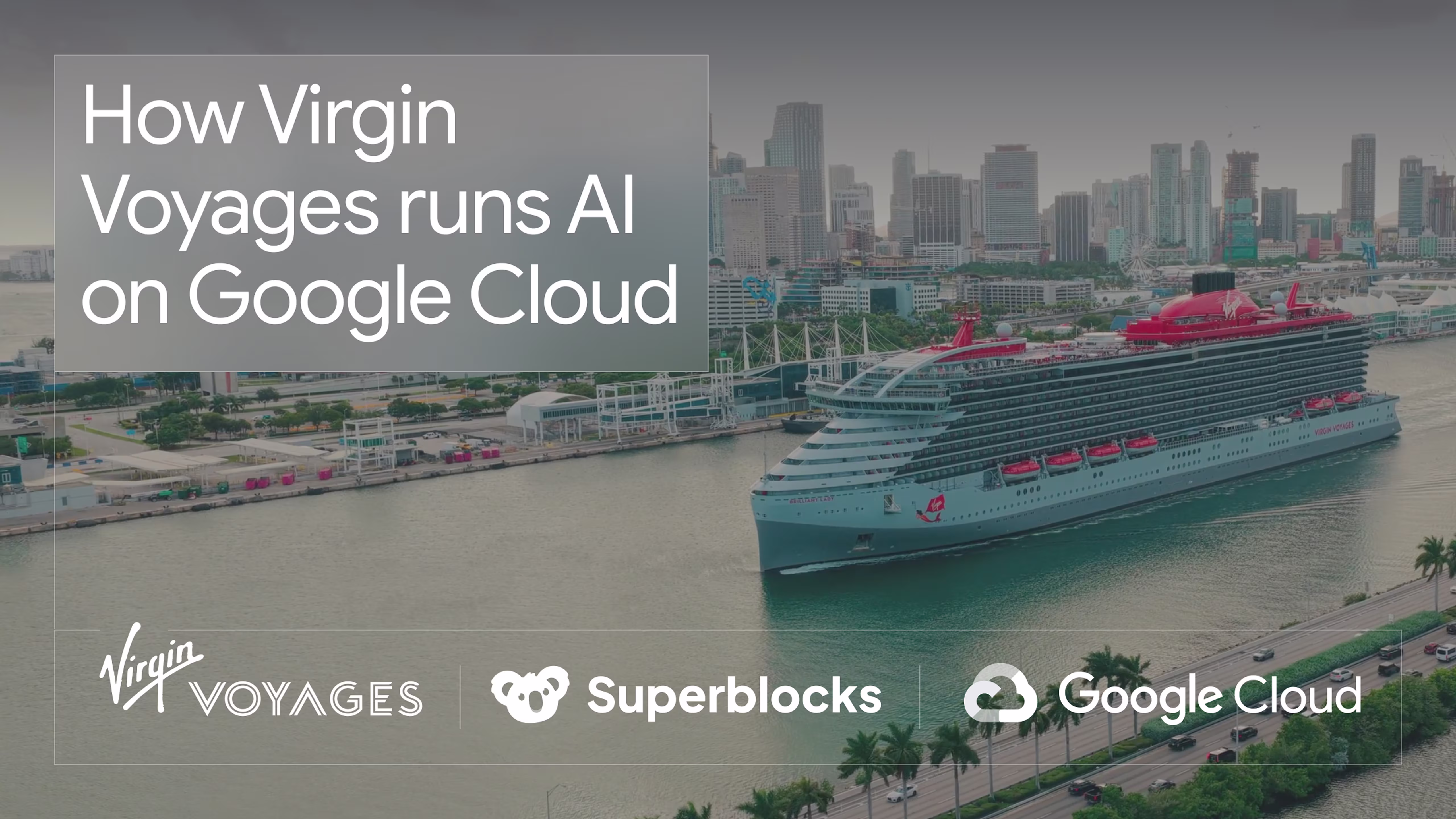 Large Virgin Voyages cruise ship docked near a city skyline with text 'How Virgin Voyages runs AI on Google Cloud' and logos of Virgin Voyages, Superblocks, and Google Cloud.