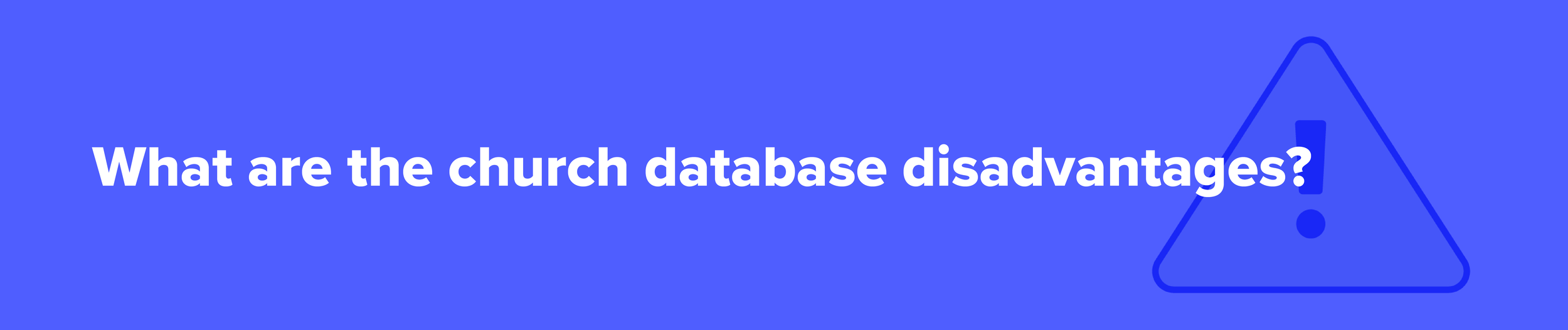 What are the church database disadvantages?
