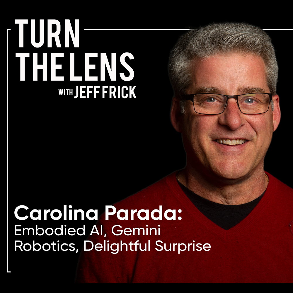 Carolina Parada: Embodied AI, Gemini Robotics, Delightful Surprise | Turn the Lens Ep44