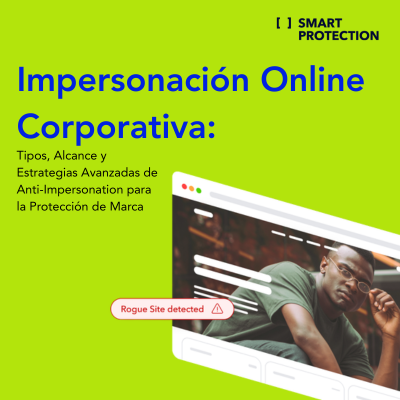 Impersonación Online Corporativa: Tipos, Alcance y Estrategias Avanzadas de Anti-Impersonation para la Protección de Marca
