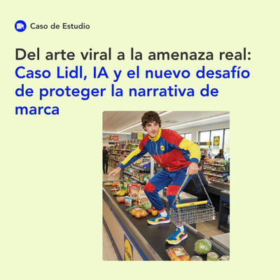 Del arte viral a la amenaza real: Caso Lidl, IA y el nuevo desafío de proteger la narrativa de marca