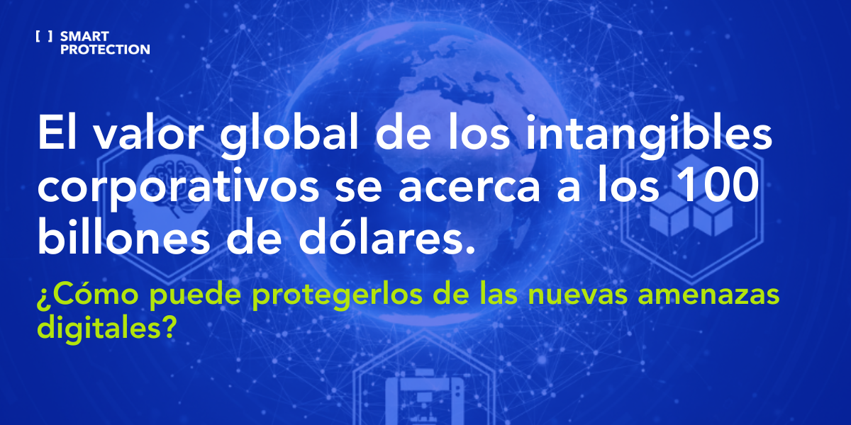 The global value of corporate intangibles is approaching $100 trillion. How can you protect it from new digital threats?