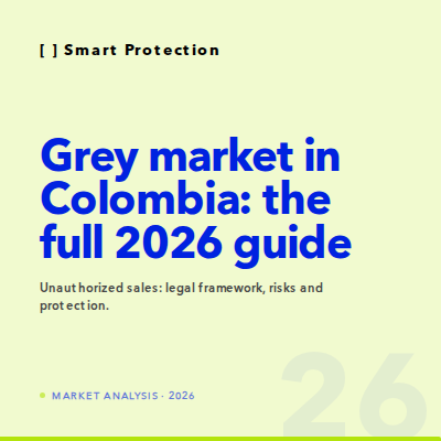 Complete Grey Market Guide in Colombia? Discover its legal framework, the risks it poses to your brand, and the strategies for controlling unauthorized 
