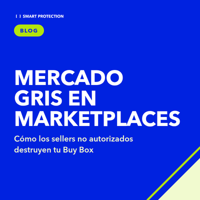 Mercado gris en marketplaces: cómo los sellers no autorizados destruyen tu Buy Box