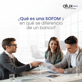 ¿Qué es una SOFOM y en qué se diferencia de un banco?