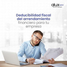 Deducibilidad fiscal del arrendamiento financiero para tu empresa