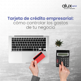 Tarjeta de crédito empresarial: cómo controlar los gastos de tu negocio