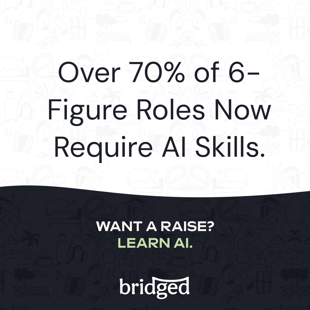 Over 70% of 6-figure roles now require AI skills. Want a raise? 