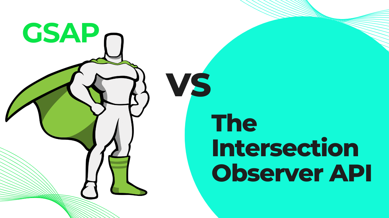 Should you use the Intersection Observer API or GSAP for scroll animations?