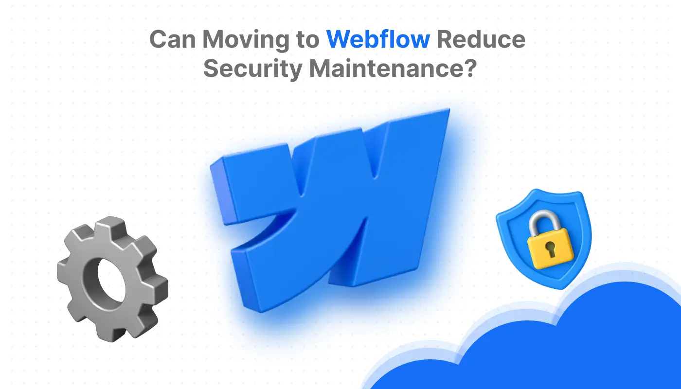 Can Moving to Webflow Reduce Security Maintenance?
