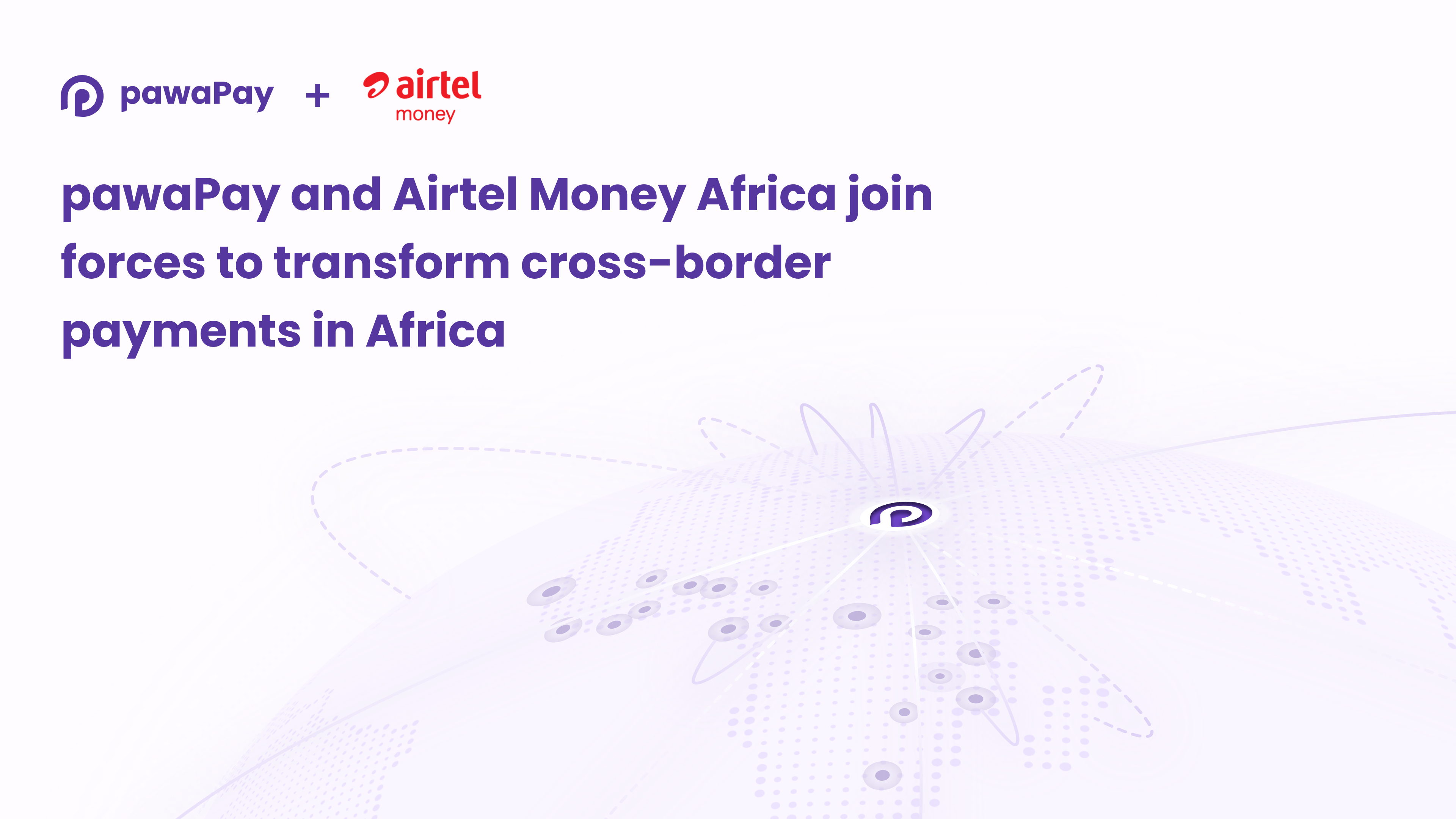 Cover image for the article “pawaPay and Airtel Money Africa join forces to transform cross-border payments in Africa”