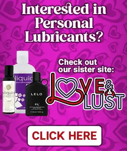Interested in Personal Lubricants?  Check out or sister site, Love and Lust!