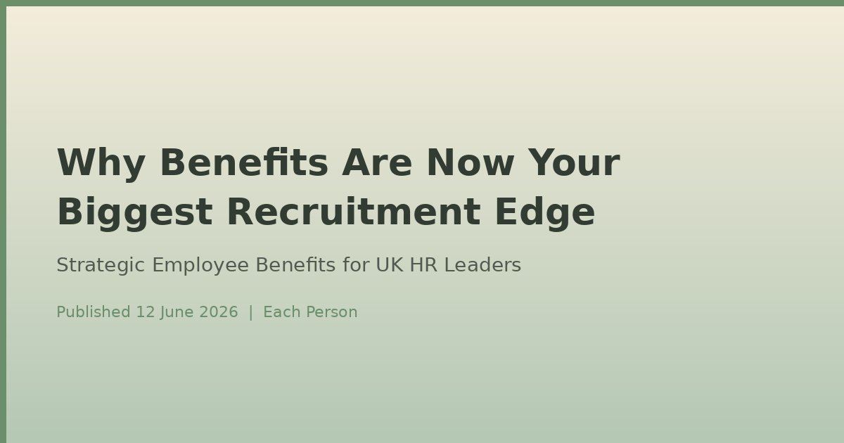 Why Benefits Are Now Your Biggest Recruitment Edge