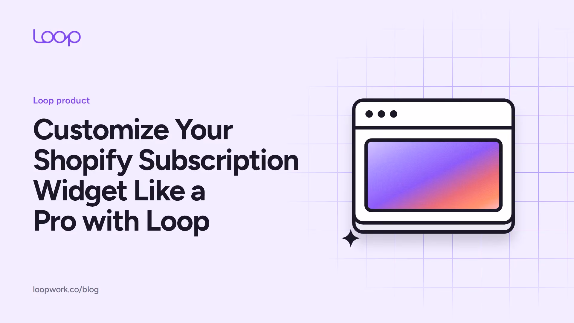 Customize Your Shopify Subscription Widget Like a Pro with Loop