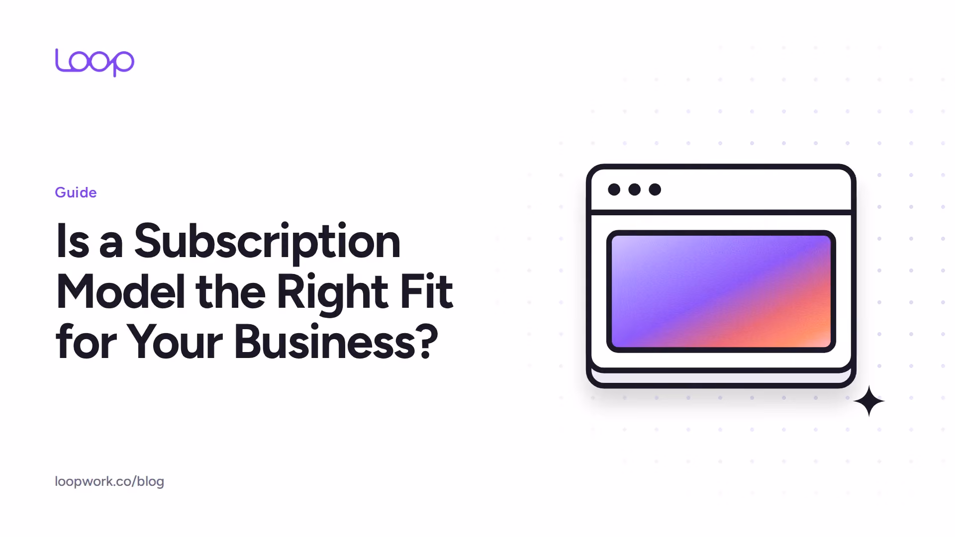 How to Decide if a Subscription Model Is the Right Fit for Your Business