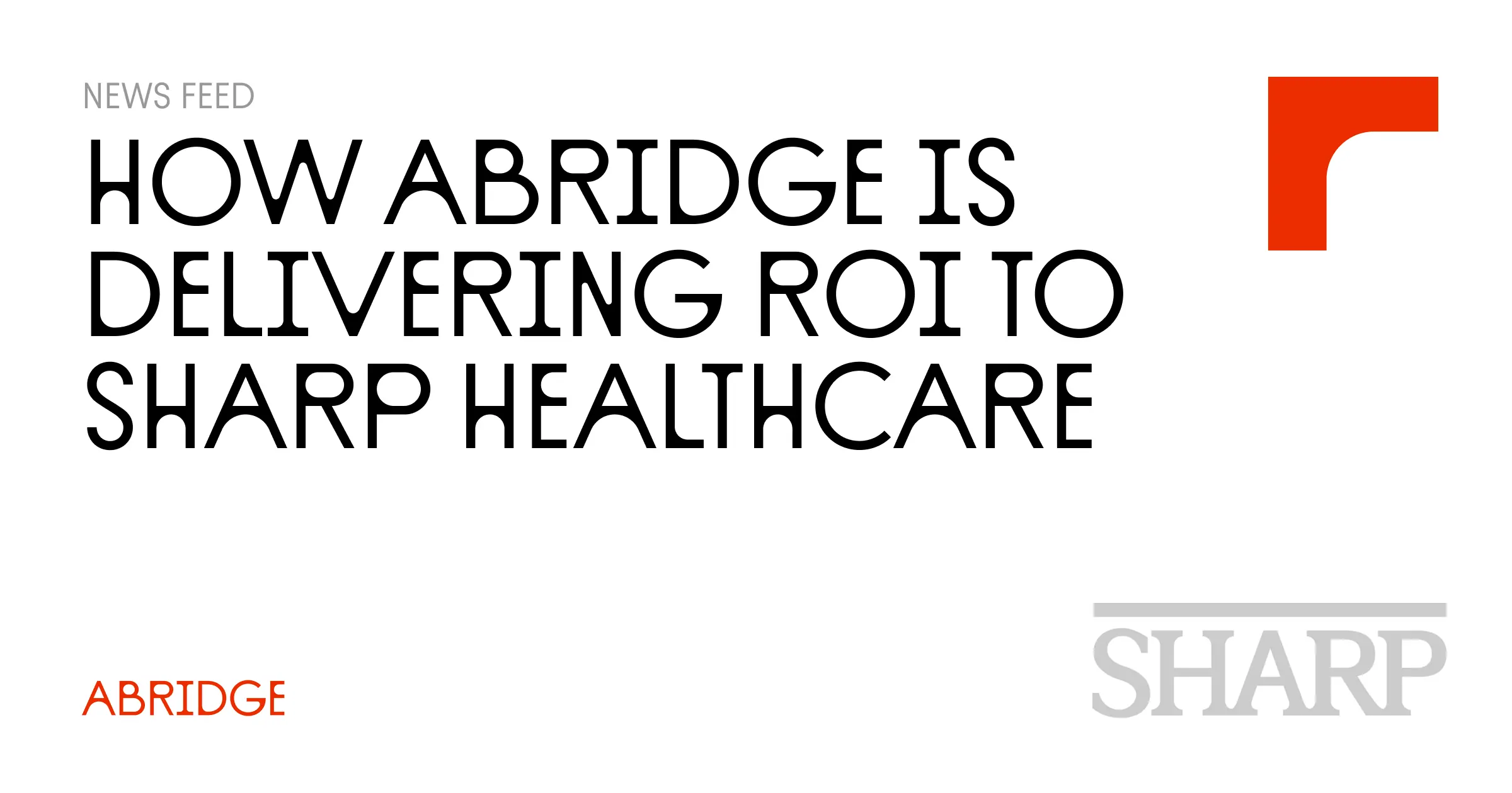 Abridge Delivers ROI to Sharp HealthCare