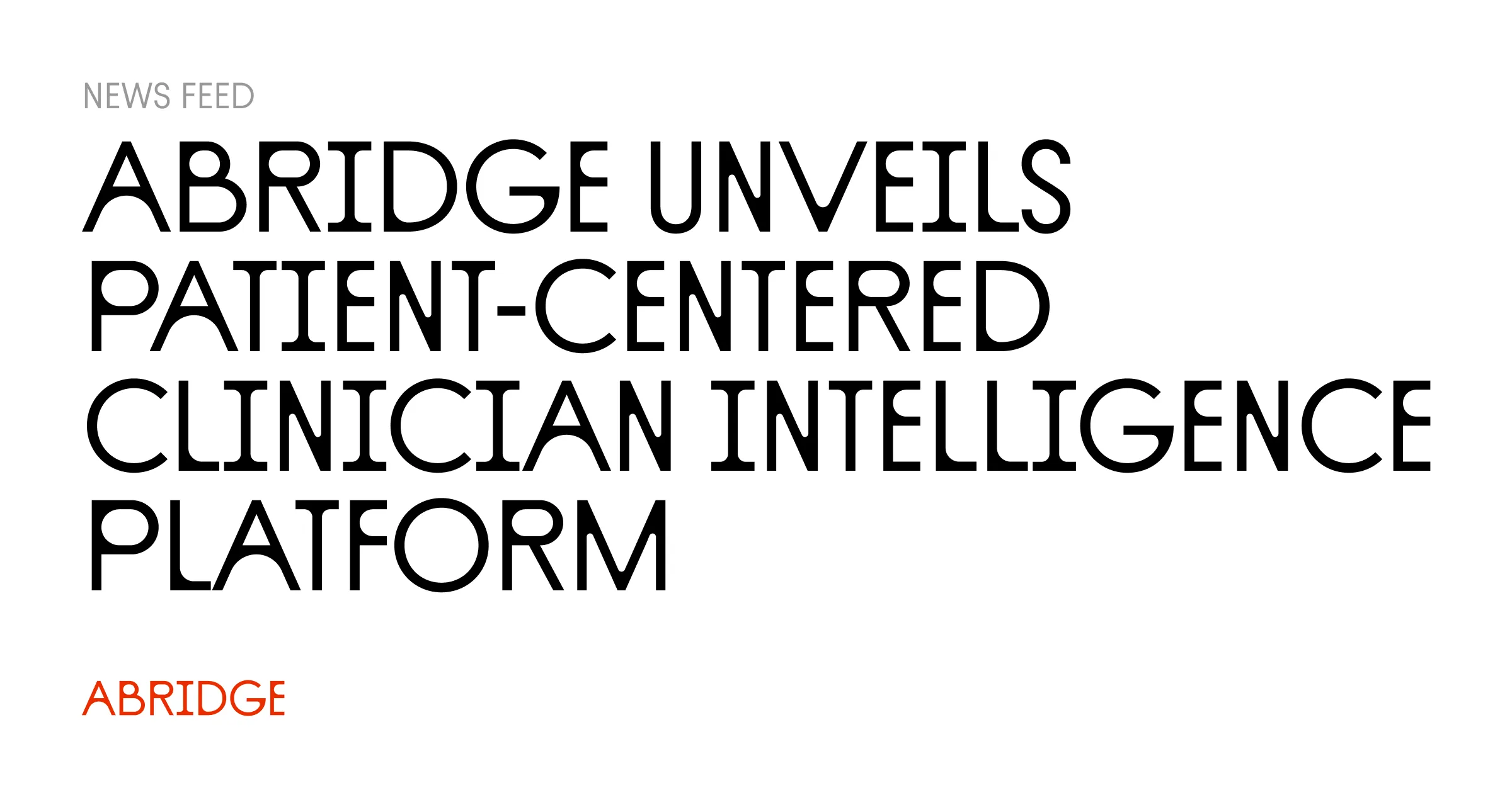 Abridge Unveils Unified Healthcare Intelligence Platform
