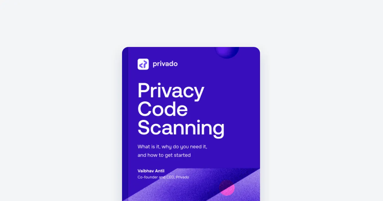 Cover of a report titled 'Privacy Code Scanning' by Privado, authored by Vaibhav Antil, Co-founder and CEO.
