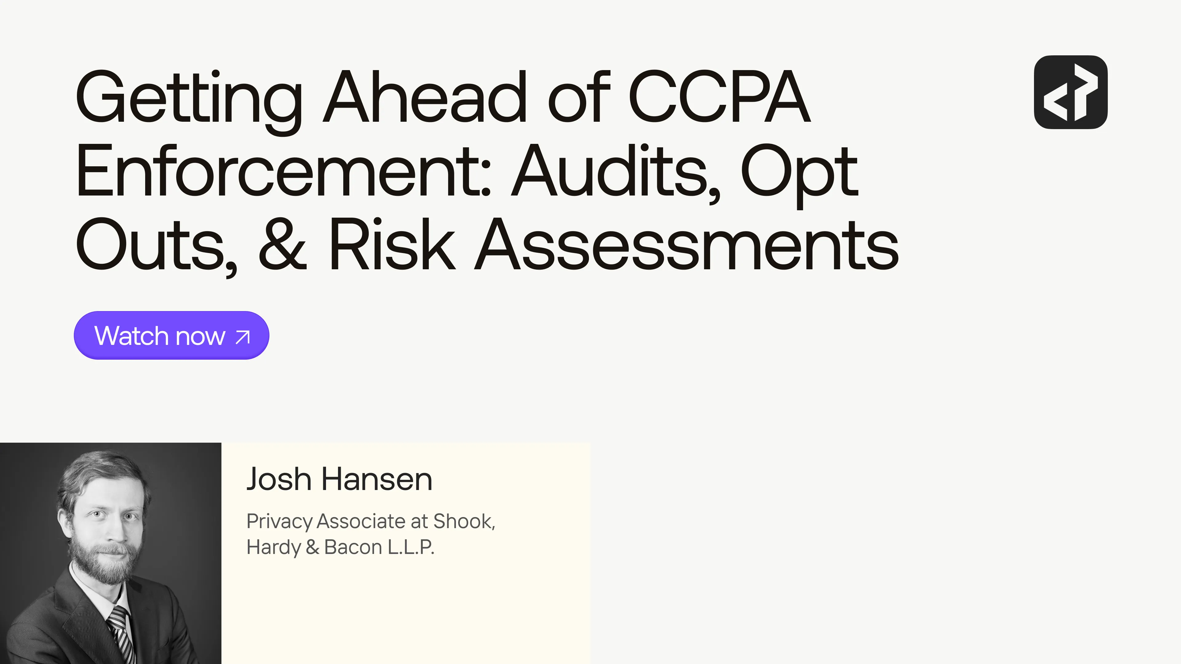 Getting Ahead of CCPA Enforcement: Audits, Opt Outs, & Risk Assessments